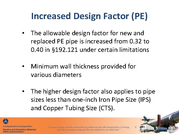 Increased Design Factor (PE) • The allowable design factor for new and replaced PE