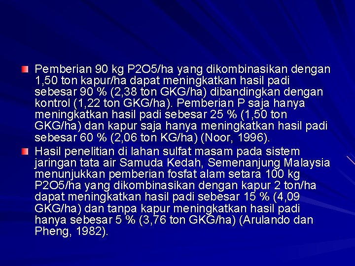 Pemberian 90 kg P 2 O 5/ha yang dikombinasikan dengan 1, 50 ton kapur/ha