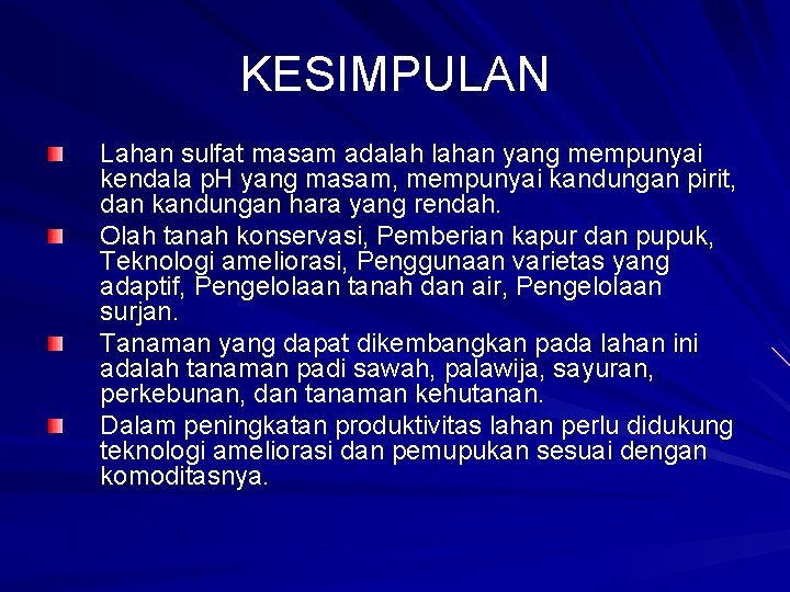 KESIMPULAN Lahan sulfat masam adalah lahan yang mempunyai kendala p. H yang masam, mempunyai