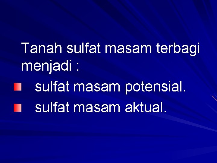 Tanah sulfat masam terbagi menjadi : sulfat masam potensial. sulfat masam aktual. 