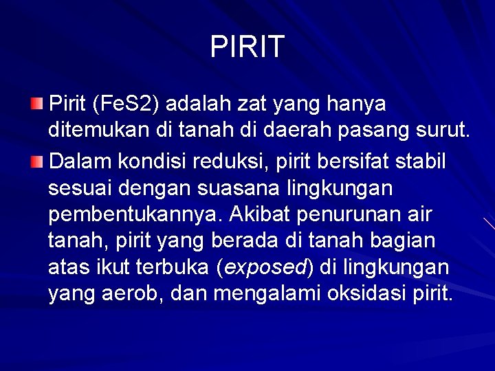 PIRIT Pirit (Fe. S 2) adalah zat yang hanya ditemukan di tanah di daerah