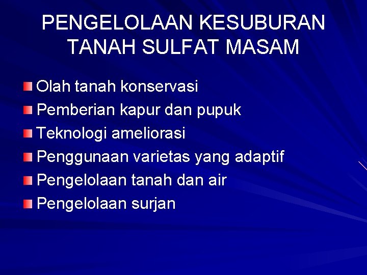 PENGELOLAAN KESUBURAN TANAH SULFAT MASAM Olah tanah konservasi Pemberian kapur dan pupuk Teknologi ameliorasi