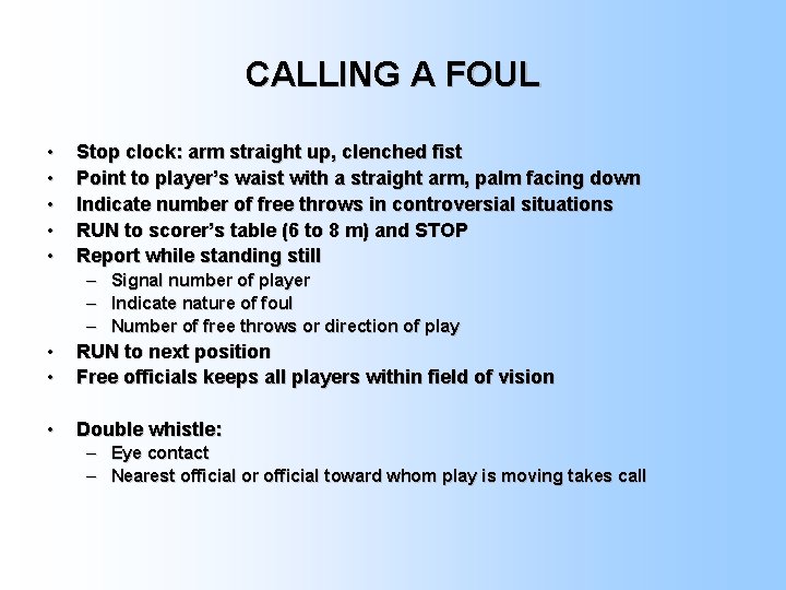 CALLING A FOUL • • • Stop clock: arm straight up, clenched fist Point