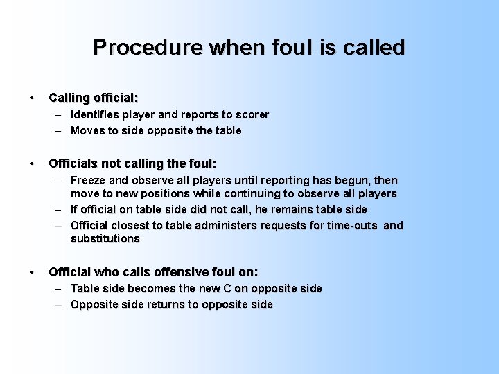 Procedure when foul is called • Calling official: – Identifies player and reports to