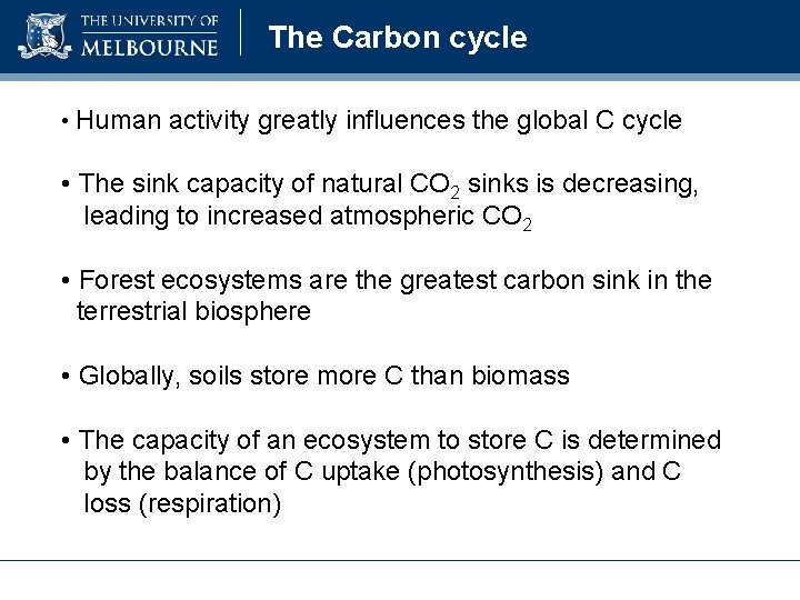 The Carbon cycle • Human activity greatly influences the global C cycle • The