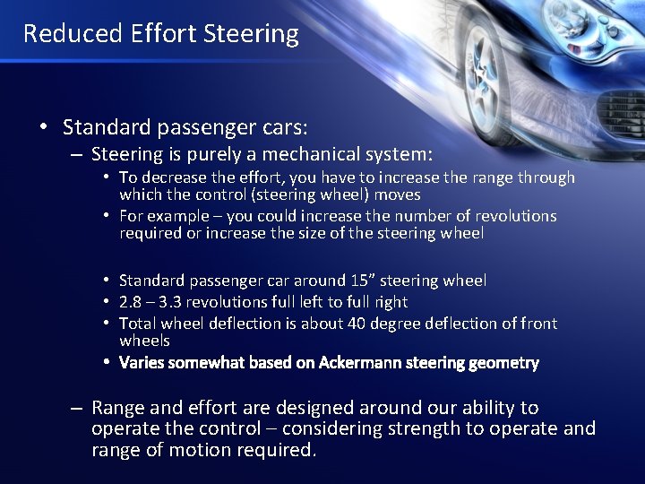 Reduced Effort Steering • Standard passenger cars: – Steering is purely a mechanical system: