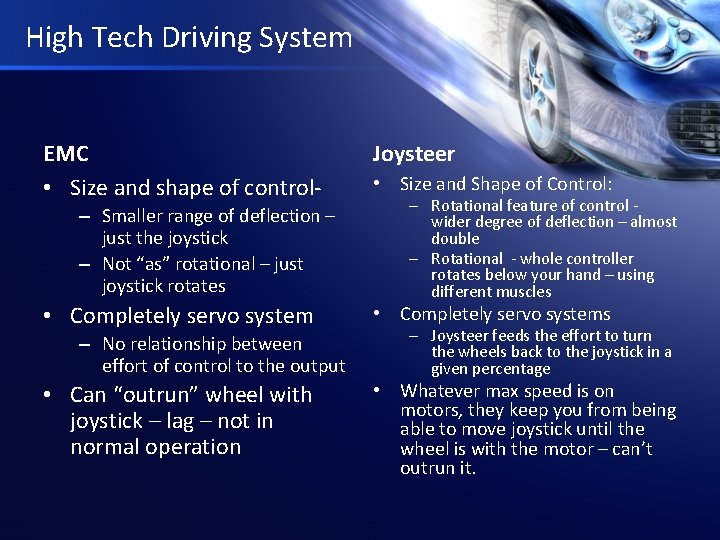High Tech Driving System EMC • Size and shape of control– Smaller range of