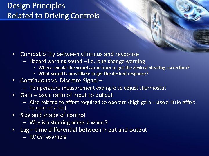 Design Principles Related to Driving Controls • Compatibility between stimulus and response – Hazard