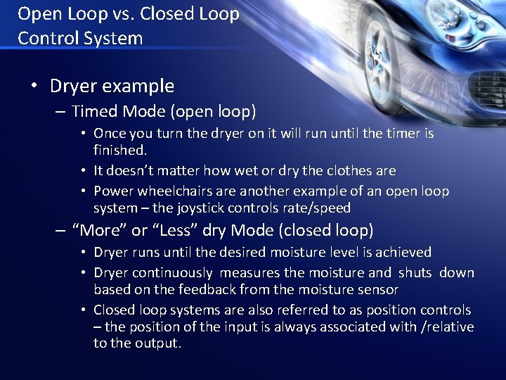 Open Loop vs. Closed Loop Control System • Dryer example – Timed Mode (open
