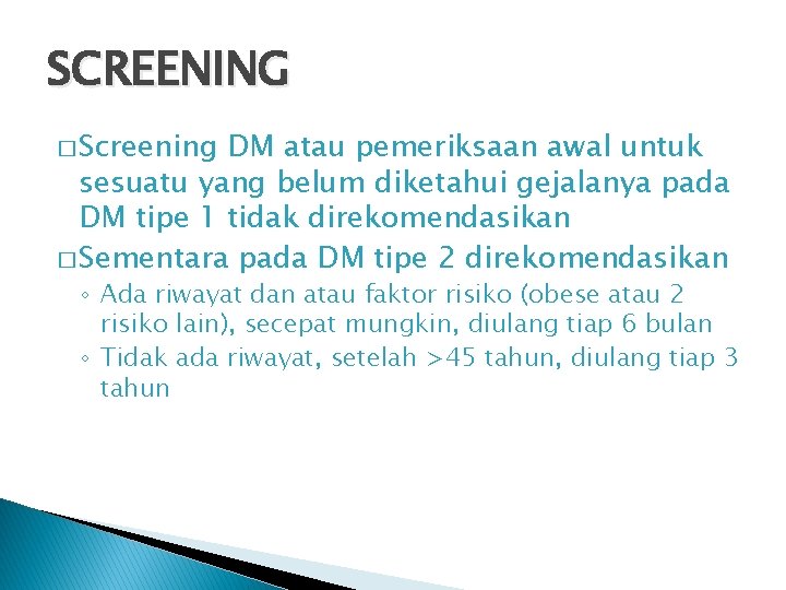 SCREENING � Screening DM atau pemeriksaan awal untuk sesuatu yang belum diketahui gejalanya pada