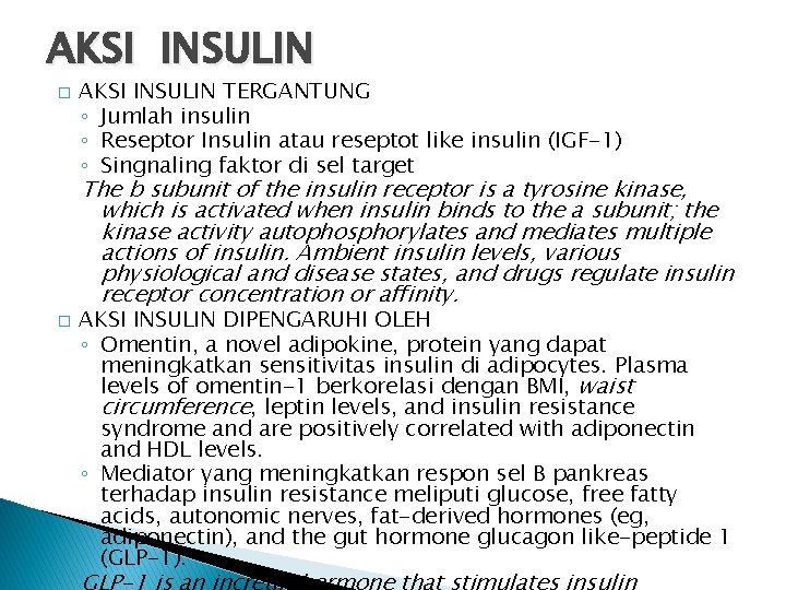 AKSI INSULIN � AKSI INSULIN TERGANTUNG ◦ Jumlah insulin ◦ Reseptor Insulin atau reseptot