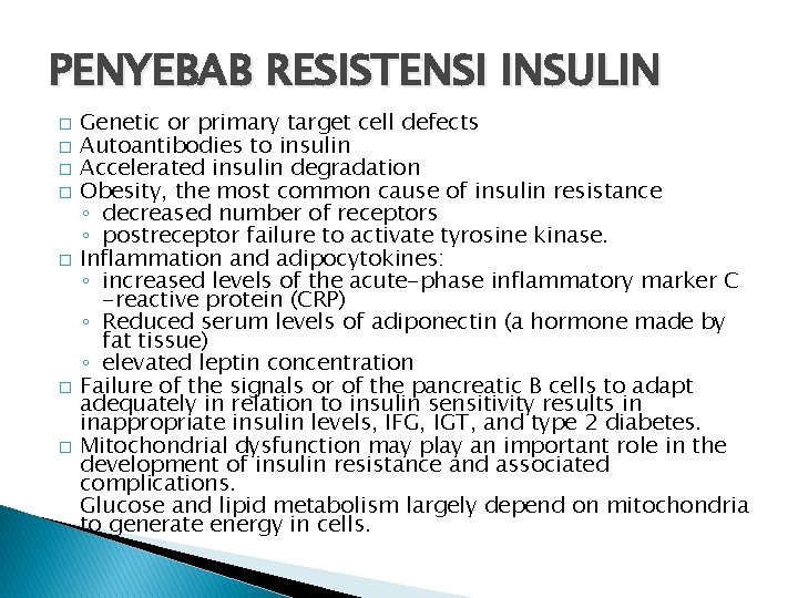 PENYEBAB RESISTENSI INSULIN � � � � Genetic or primary target cell defects Autoantibodies