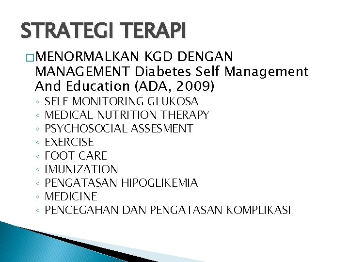 STRATEGI TERAPI � MENORMALKAN KGD DENGAN MANAGEMENT Diabetes Self Management And Education (ADA, 2009)