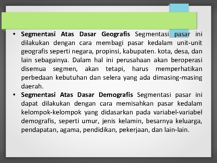  • Segmentasi Atas Dasar Geografis Segmentasi pasar ini dilakukan dengan cara membagi pasar