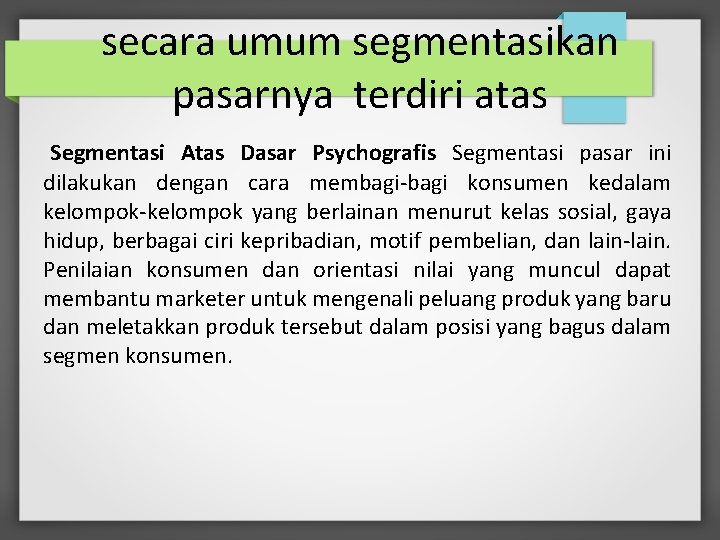 secara umum segmentasikan pasarnya terdiri atas Segmentasi Atas Dasar Psychografis Segmentasi pasar ini dilakukan