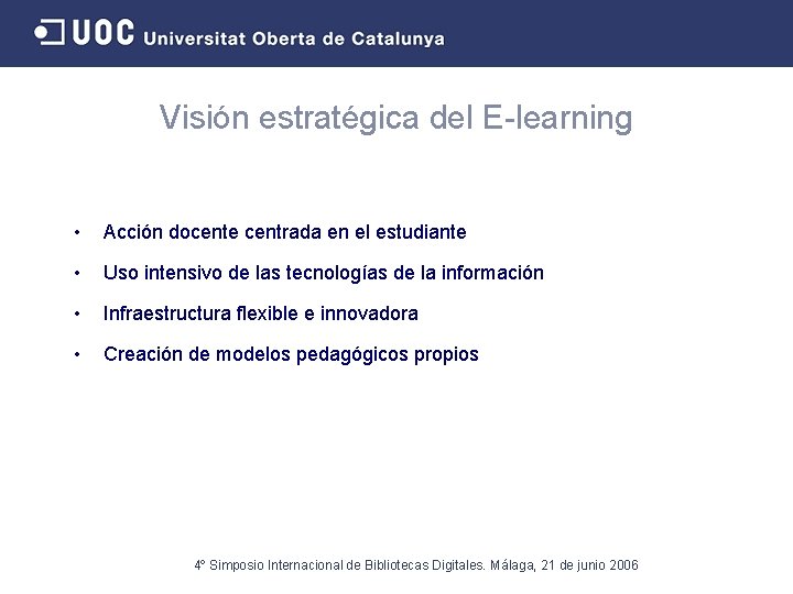 Visión estratégica del E-learning • Acción docente centrada en el estudiante • Uso intensivo