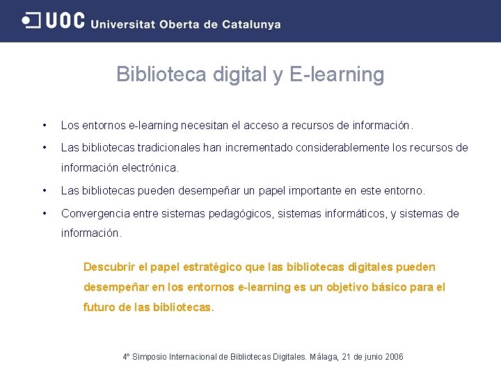 Biblioteca digital y E-learning • Los entornos e-learning necesitan el acceso a recursos de