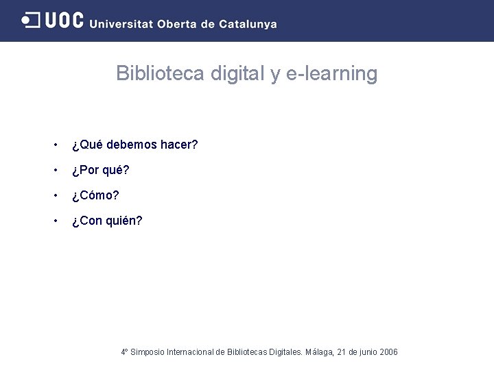 Biblioteca digital y e-learning • ¿Qué debemos hacer? • ¿Por qué? • ¿Cómo? •