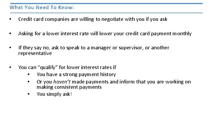 What You Need To Know: • Credit card companies are willing to negotiate with