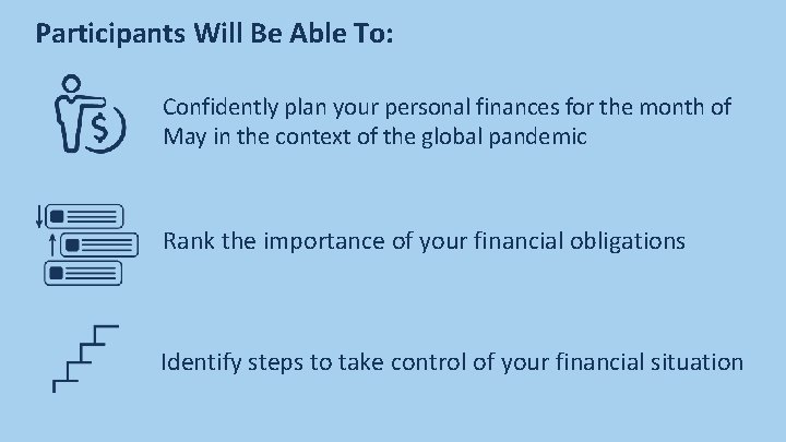 Participants Will Be Able To: Confidently plan your personal finances for the month of