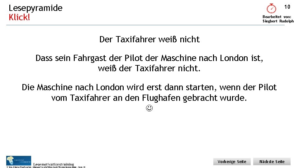 Lesepyramide Klick! 10 Bearbeitet von: Siegbert Rudolph Der Taxifahrer weiß nicht Dass sein Fahrgast