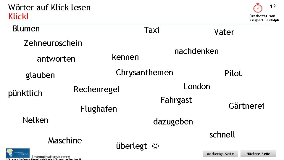 Wörter auf Klick lesen Klick! Blumen 12 Bearbeitet von: Siegbert Rudolph Taxi Vater Zehneuroschein