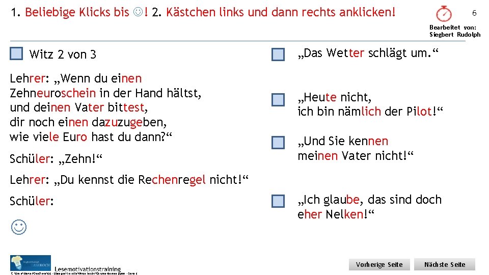 1. Beliebige Klicks bis ! 2. Kästchen links und dann rechts anklicken! 6 Bearbeitet