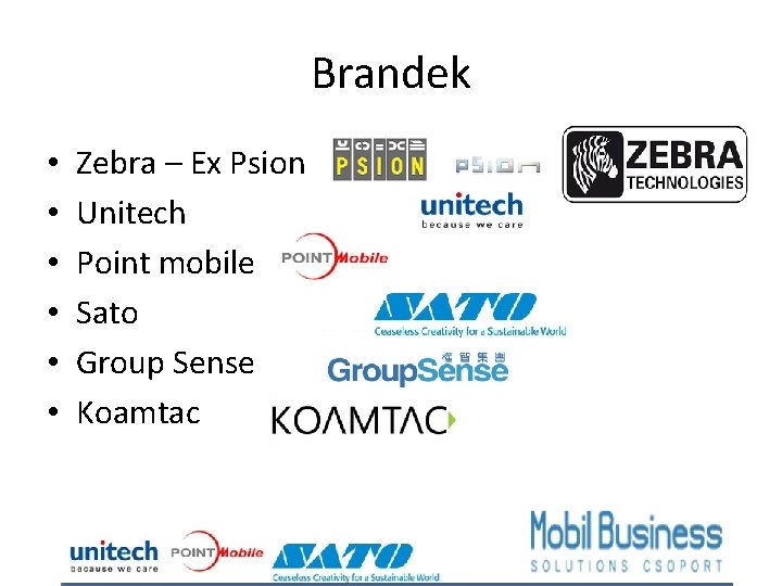 Brandek • • • Zebra – Ex Psion Unitech Point mobile Sato Group Sense