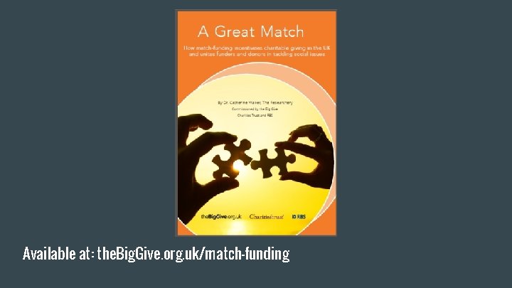 Available at: the. Big. Give. org. uk/match-funding 