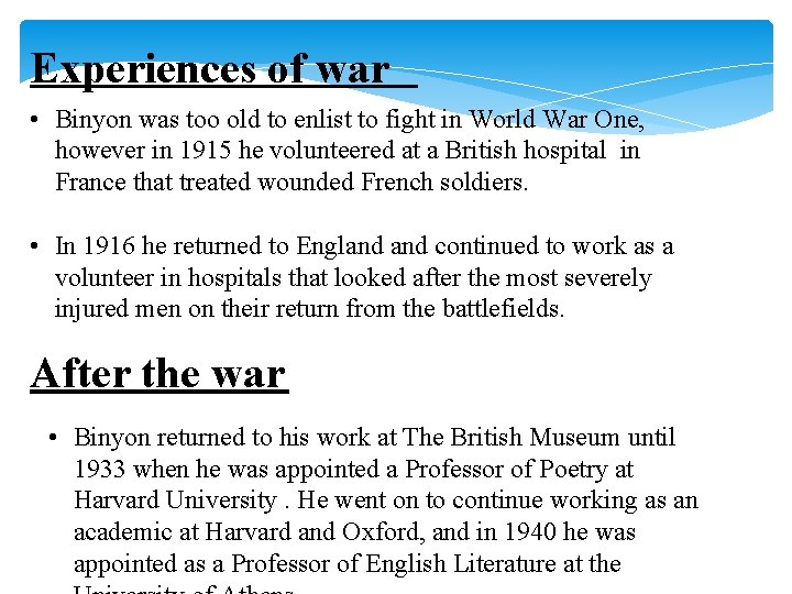 Experiences of war • Binyon was too old to enlist to fight in World