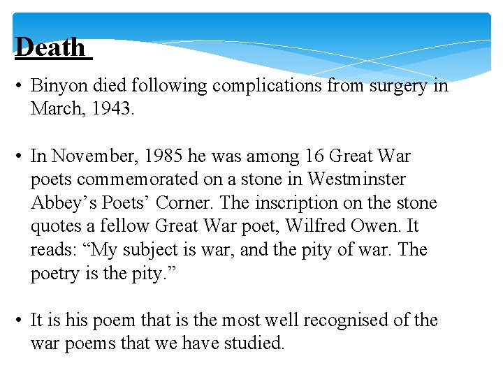 Death • Binyon died following complications from surgery in March, 1943. • In November,