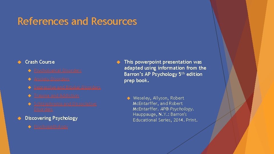 References and Resources Crash Course Psychological Disorders Anxiety Disorders Depressive and Bipolar Disorders Trauma