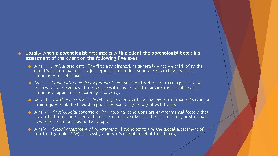  Usually when a psychologist first meets with a client the psychologist bases his