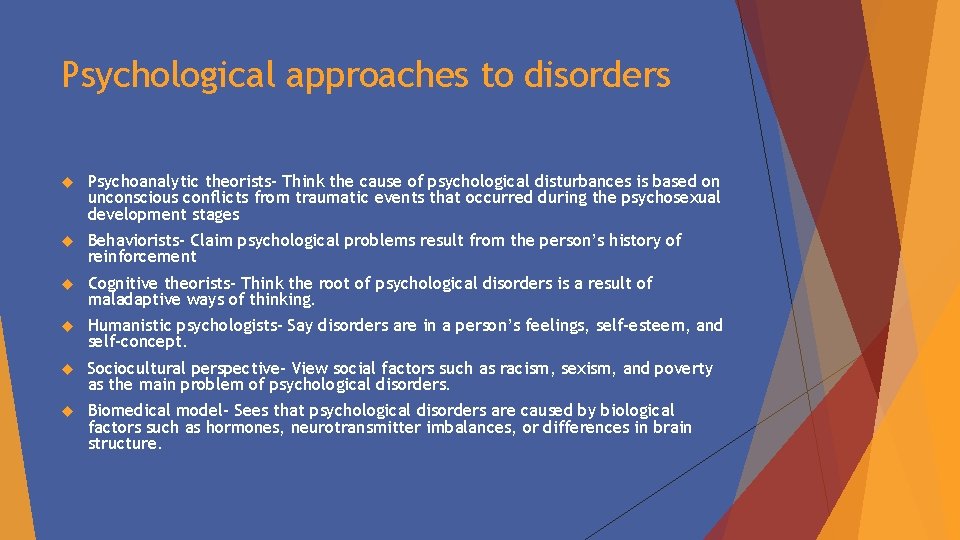 Psychological approaches to disorders Psychoanalytic theorists- Think the cause of psychological disturbances is based