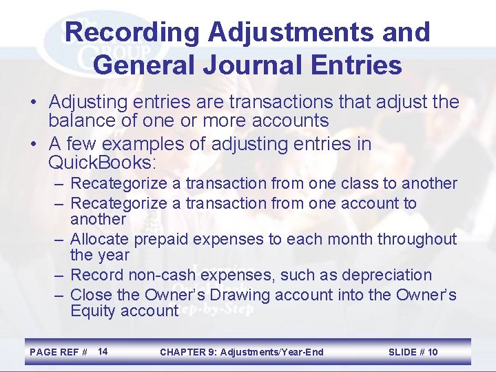 Recording Adjustments and General Journal Entries • Adjusting entries are transactions that adjust the