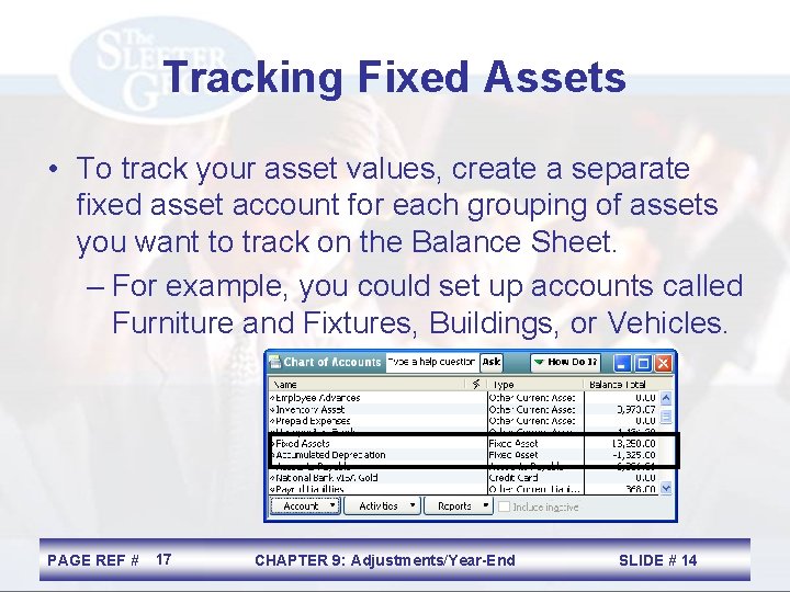 Tracking Fixed Assets • To track your asset values, create a separate fixed asset