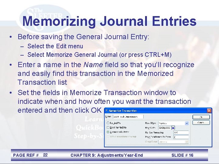 Memorizing Journal Entries • Before saving the General Journal Entry: – Select the Edit