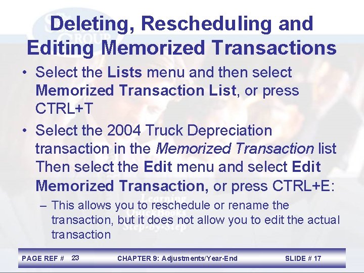 Deleting, Rescheduling and Editing Memorized Transactions • Select the Lists menu and then select