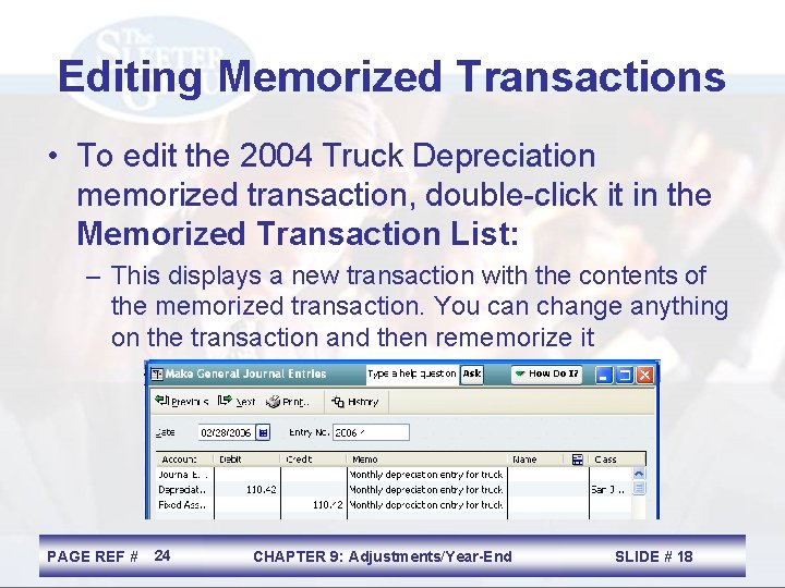 Editing Memorized Transactions • To edit the 2004 Truck Depreciation memorized transaction, double-click it