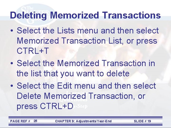 Deleting Memorized Transactions • Select the Lists menu and then select Memorized Transaction List,