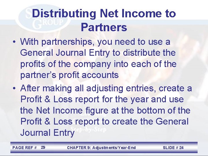 Distributing Net Income to Partners • With partnerships, you need to use a General