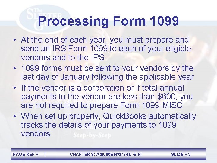 Processing Form 1099 • At the end of each year, you must prepare and