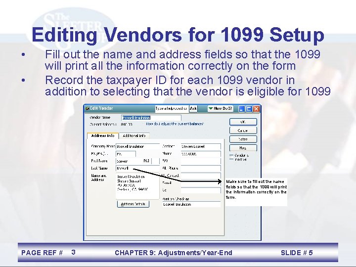 Editing Vendors for 1099 Setup • • Fill out the name and address fields