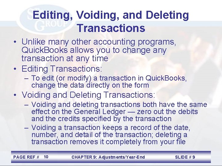 Editing, Voiding, and Deleting Transactions • Unlike many other accounting programs, Quick. Books allows