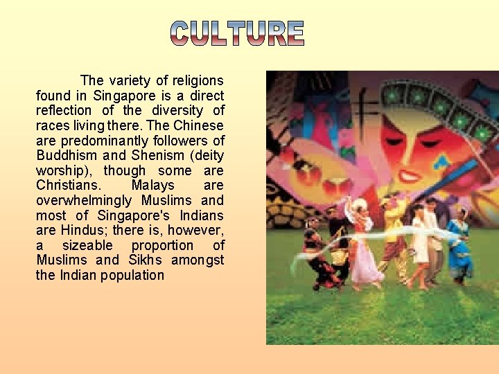  The variety of religions found in Singapore is a direct reflection of the