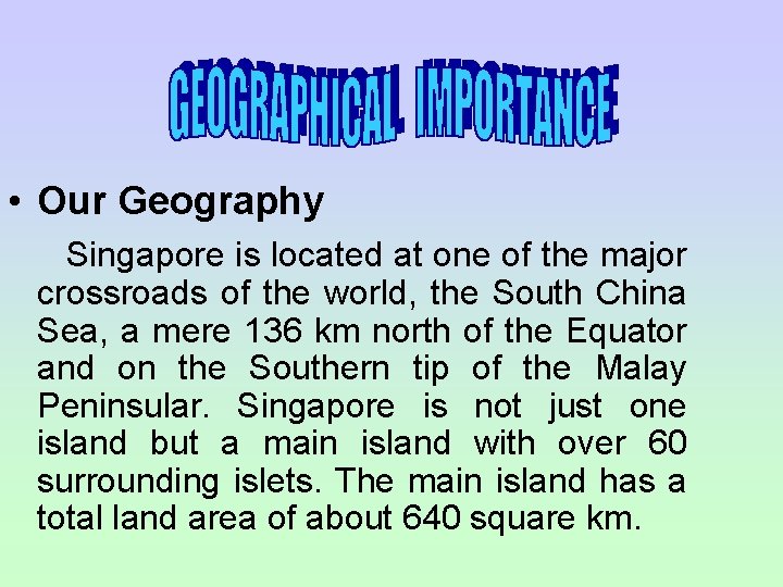  • Our Geography Singapore is located at one of the major crossroads of