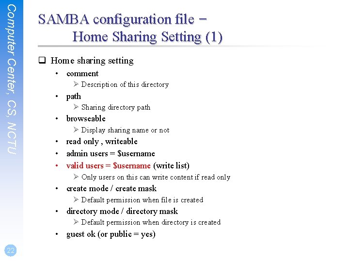 Computer Center, CS, NCTU SAMBA configuration file – Home Sharing Setting (1) q Home