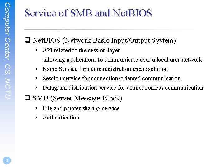 Computer Center, CS, NCTU Service of SMB and Net. BIOS q Net. BIOS (Network