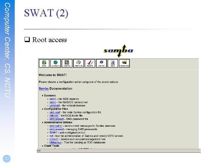 q Root access Computer Center, CS, NCTU 32 SWAT (2) 