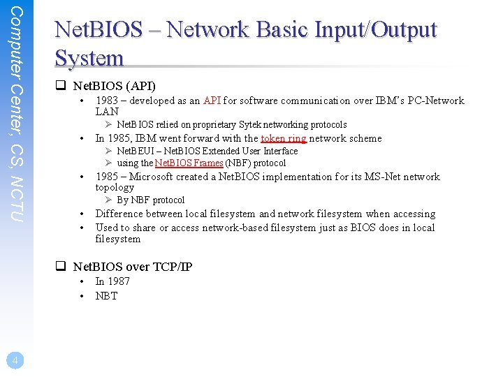 Computer Center, CS, NCTU Net. BIOS – Network Basic Input/Output System q Net. BIOS